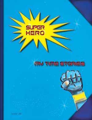 Super Hero: My Time Stories de Auntie Jill