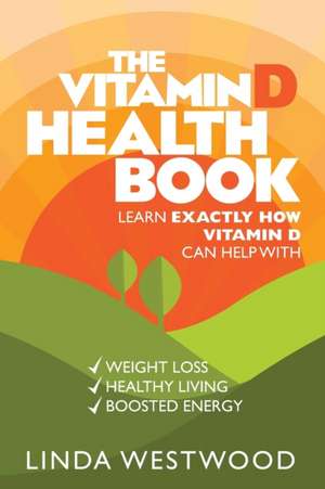 The Vitamin D Health Book (3rd Edition) de Linda Westwood