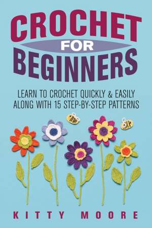 Crochet For Beginners (2nd Edition) de Kitty Moore