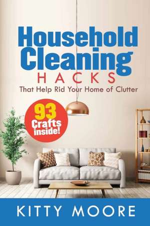 Household Cleaning Hacks (2nd Edition) de Kitty Moore