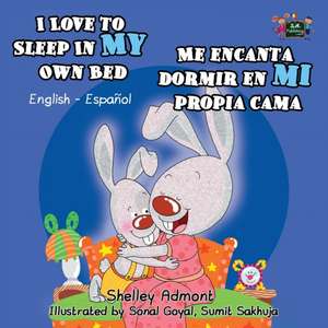 I Love to Sleep in My Own Bed Me encanta dormir en mi propia cama de Shelley Admont