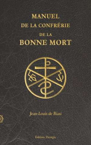 Manuel de la Confrérie de la Bonne Mort de Jean-Louis De Biasi