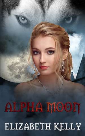 Alpha Moon de Elizabeth Kelly