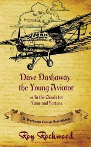 Dave Dashaway the Young Aviator de Roy Rockwell