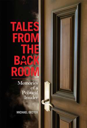 Tales from the Back Room: Memories of a Political Insider de Michael Decter