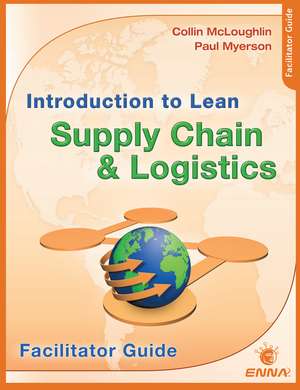 Intro to Lean Supply Chain & Logistics Facilitator Guide de Enna