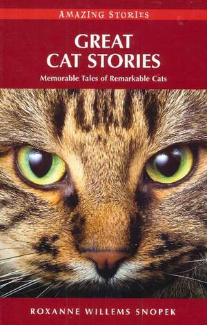 Great Cat Stories: Memorable Tales of Remarkable Cats de Roxanne Willems Snopek