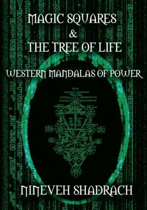 Magic Squares and Tree of Life: Western Mandalas of Power de Nineveh Shadrach