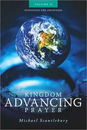 Kingdom Advancing Prayer Volume II de Michael Scantlebury