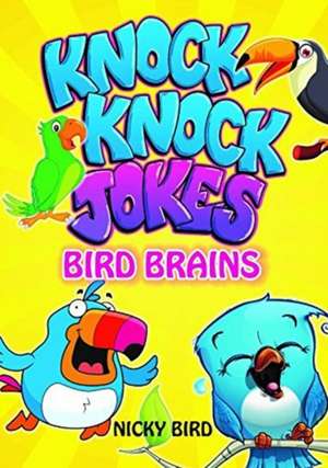 Knock-Knock Jokes: Bird Brains de Nicky Bird