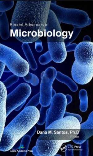 Recent Advances in Microbiology de Dana M. Santos