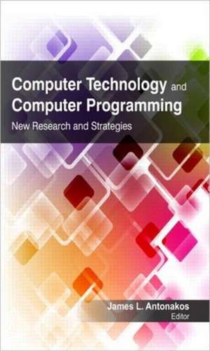 Computer Technology and Computer Programming: Research and Strategies de James L. Antonakos