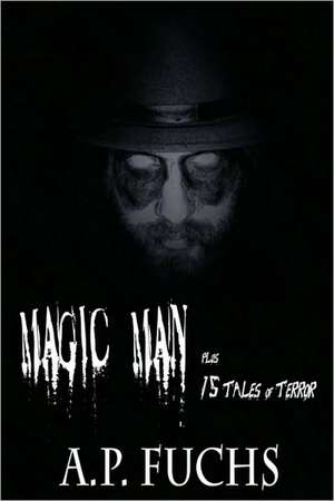 Magic Man Plus 15 Tales of Terror de A. P. Fuchs