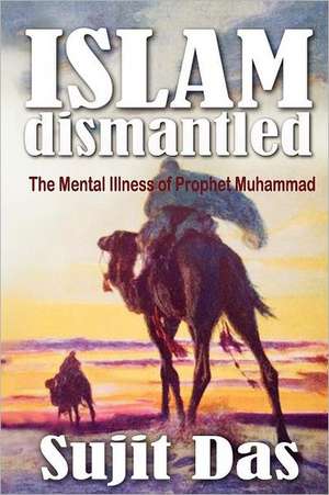 Islam Dismantled: The Mental Illness of Prophet Muhammad de Ali Sina