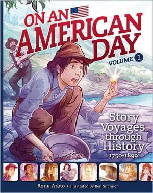 On an American Day Volume 1: Story Voyages through History 1750-1899 de Rona Arato