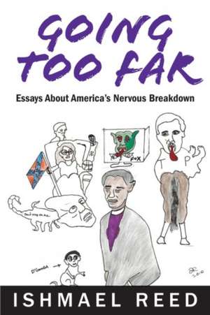 Going Too Far: Essays about America's Nervous Breakdown de Ishmael Reed