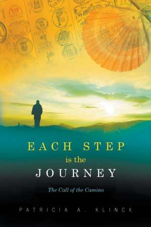 Each Step Is the Journey de Patricia Klinck