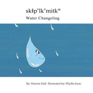 Sk&#620;p'lk'mitkw / Water Changeling de Harron Hall