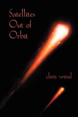 Satellites Out of Orbit de Chris Wind