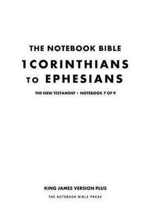 The Notebook Bible - New Testament - Volume 7 of 9 - 1 Corinthians to Ephesians de Notebook Bible Press