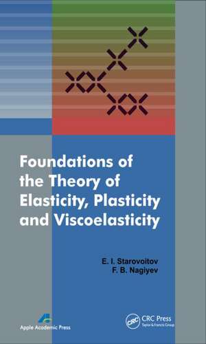 Foundations of the Theory of Elasticity, Plasticity, and Viscoelasticity de Eduard Starovoitov