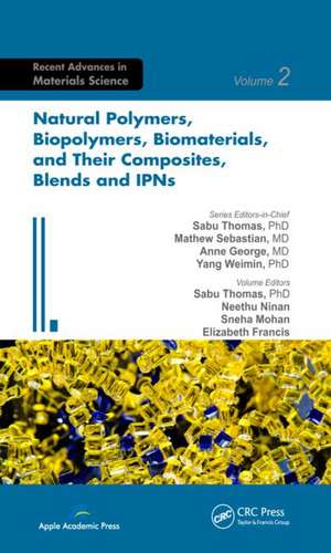 Natural Polymers, Biopolymers, Biomaterials, and Their Composites, Blends, and IPNs de Sabu Thomas