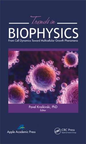 Trends in Biophysics: From Cell Dynamics Toward Multicellular Growth Phenomena de Pavel Kraikivski