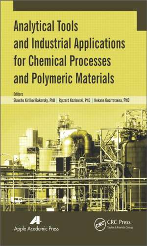 Analytical Tools and Industrial Applications for Chemical Processes and Polymeric Materials de Slavcho Kirillov Rakovsky