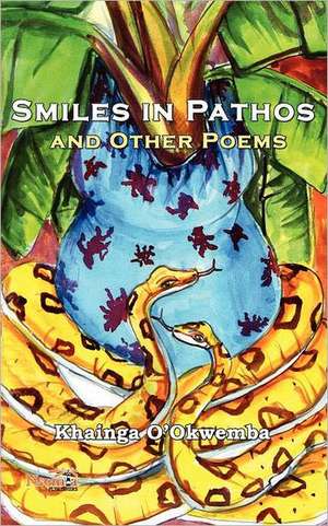 Smiles in Pathos and Other Poems de Khainga O'Okwemba