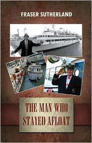 The Man Who Stayed Afloat de Fraser Sutherland