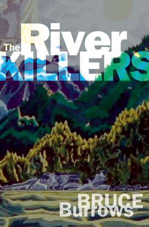 The River Killers de Bruce Burrows