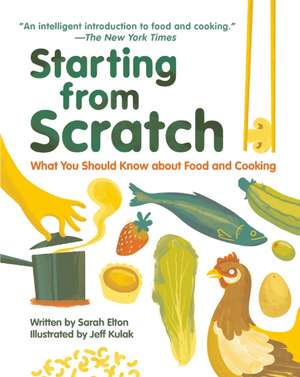 Starting from Scratch: What You Should Know about Food and Cooking de Sarah Elton