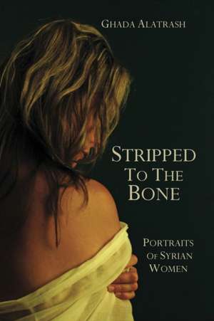Stripped to the Bone de Ghada Alatrash