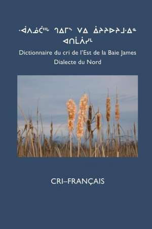 Dictionnaire Du Cri de L'Est (Nord) de Cree School Board