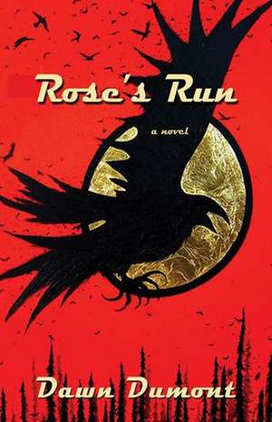 Rose's Run de Dawn Dumont