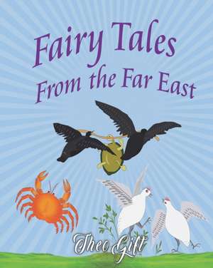 Fairy Tales of the Far East de Theo H. Gift