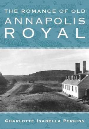 The Romance of Old Annapolis Royal