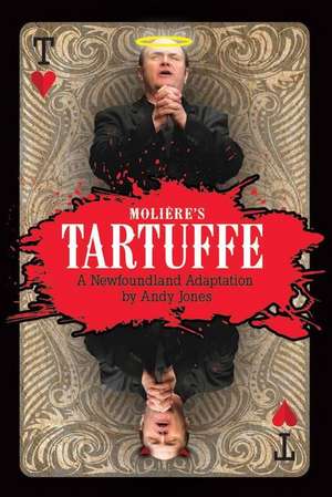 Tartuffe: A Newfoundland Adaptation de Andy Jones