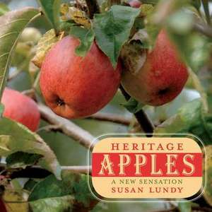 Heritage Apples: A New Sensation de Susan Lundy