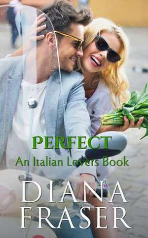 Perfect: An Italian Lovers Book