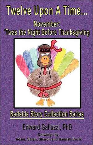 Twelve Upon a Time... November: 'Twas the Night Before Thanksgiving, Bedside Story Collection Series de Edward Galluzzi