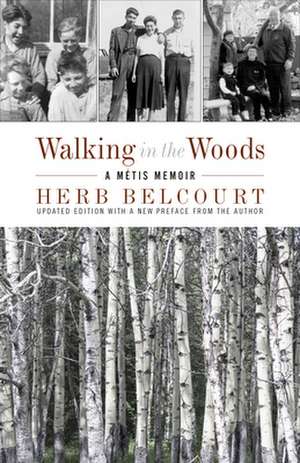 Walking in the Woods: A Mtis Memoir de Herb Belcourt