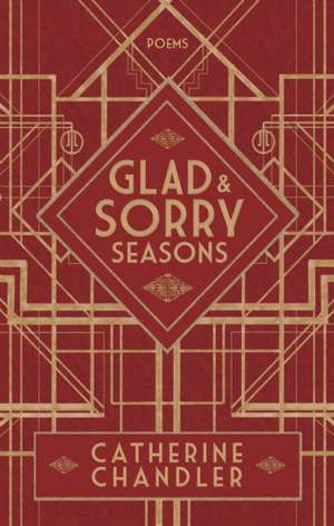 Glad & Sorry Seasons: A Study of Hugh Hood's Short Fiction de Catherine Chandler