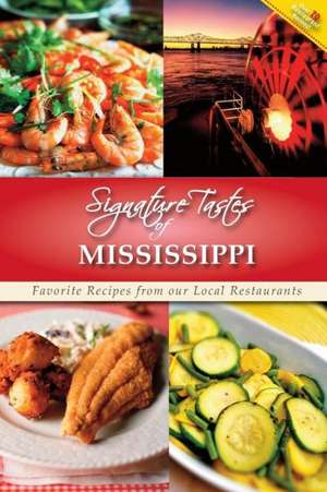 Signature Tastes of Mississippi: Favorite Recipes of Our Local Restaurants