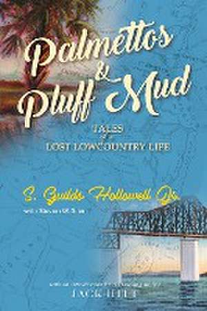 Palmettos & Pluff Mud de Jr. S. Guilds Hollowell