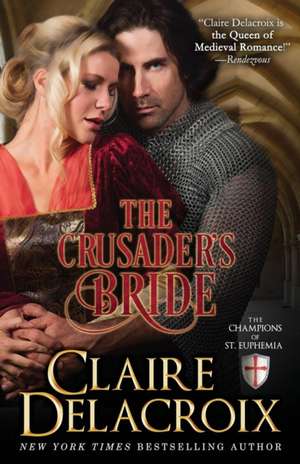 The Crusader's Bride: The Champions of Saint Euphemia Book 1 de Claire Delacroix