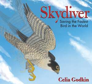 Skydiver: Saving the Fastest Bird in the World de Celia Godkin