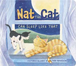 Nat the Cat Can Sleep Like That de Victoria Allenby