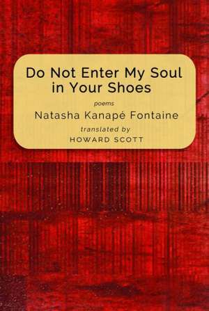 Do Not Enter My Soul in Your Shoes de Natasha Kanap Fontaine