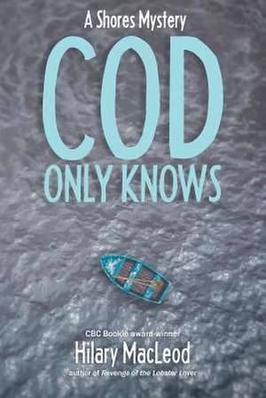 Cod Only Knows de Hilary MacLeod